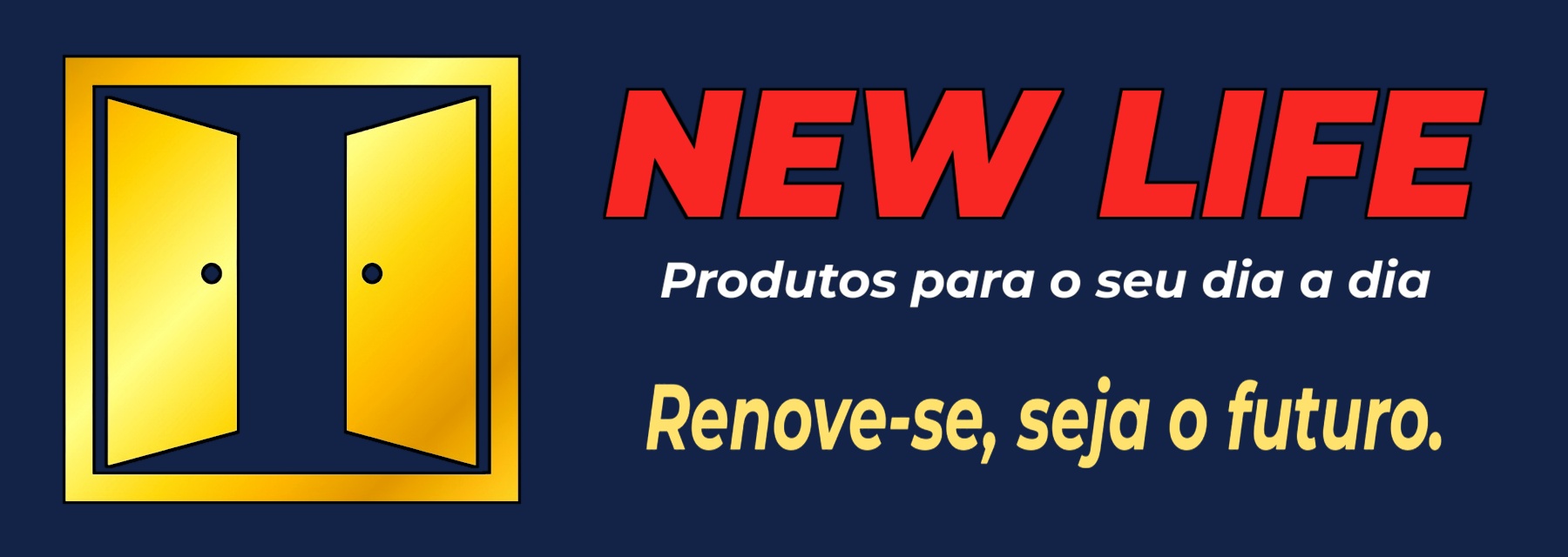 New Life — Produtos para o seu dia a dia. Renove-se, seja o futuro.
